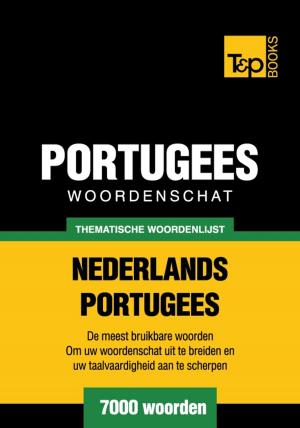 Cover of the book Thematische woordenschat Nederlands-Portugees - 7000 woorden by Andrey Taranov