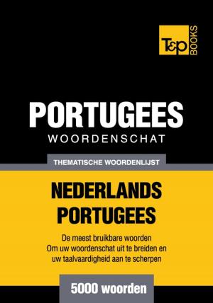 Cover of the book Thematische woordenschat Nederlands-Portugees - 5000 woorden by Andrey Taranov