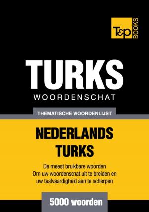 Cover of the book Thematische woordenschat Nederlands-Turks - 5000 woorden by Andrey Taranov