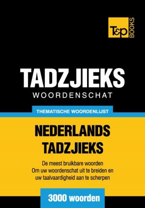 Cover of the book Thematische woordenschat Nederlands-Tadzjieks - 3000 woorden by Andrey Taranov