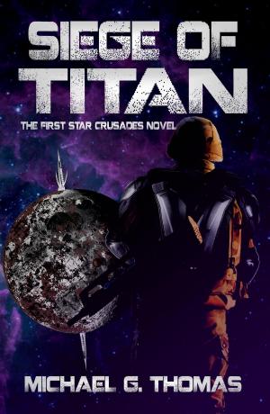 Cover of the book Siege of Titan (Star Crusades Uprising, Book 1) by Jane McBride