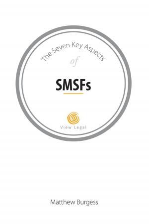Cover of the book The Seven Key Aspects of SMSFs by Matthew Burgess