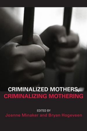 Cover of Criminalized Mothers, Criminalizing Mothering