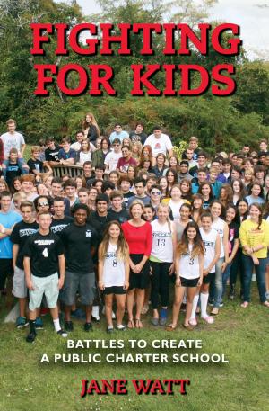Cover of Fighting for Kids: Battles to Create a Public Charter School