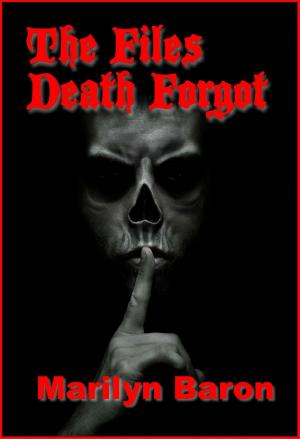 Cover of the book The Files Death Forgot by Marilyn Baron