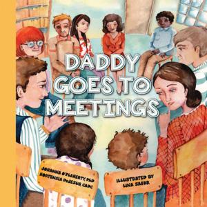 Cover of the book Daddy Goes to Meetings by Mel Pohl, Frank J. Szabo, Jr., Daniel Shiode, Ph.D. Robert Hunter