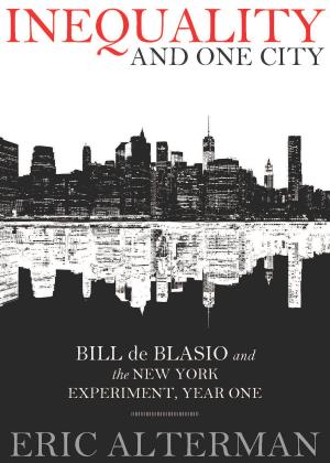 Book cover of Inequality and One City: Bill de Blasio and the New York Experiment, Year One