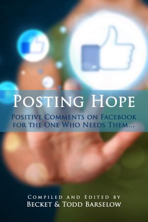 Cover of the book Posting Hope: Positive Comments on Facebook for the One Who Needs Them by Maria F. La Riva