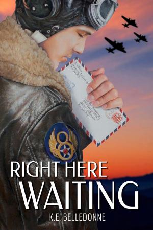 Cover of the book Right Here Waiting by K.E. Belledonne