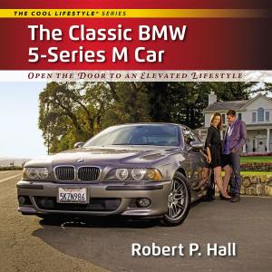 Book cover of The Classic BMW 5-Series M Car