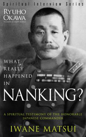 Cover of the book What Really Happened in Nanking? by Ryuho Okawa