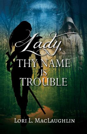 Cover of the book Lady, Thy Name Is Trouble by Steven Wolff
