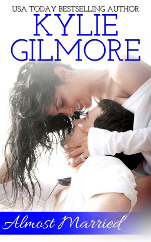 Cover of the book Almost Married by Kylie Gilmore