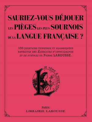 Cover of the book Sauriez-vous déjouer les pièges les plus sournois de la langue française ? by Michèle Riot-Sarcey