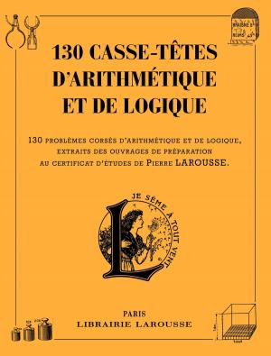 Cover of the book 130 casse-têtes logiques et arithmétiques by Guillaume Apollinaire