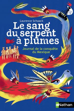 Cover of Le sang du serpent à plumes by Laurence Schaack, Nathan