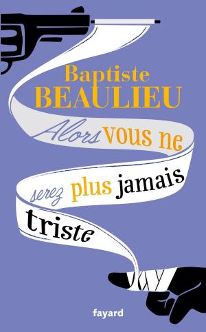 Cover of the book Alors vous ne serez plus jamais triste by Janine Boissard