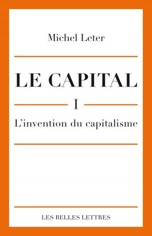 Cover of the book Le Capital. I- L'invention du capitalisme by Hiéroclès d’Alexandrie, Noël Aujoulat, Adrien Lecerf