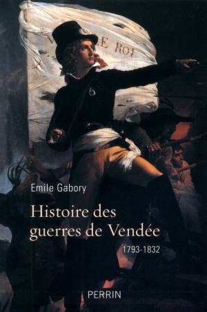 Cover of the book Histoire des guerres de Vendée by HOMÉRIC