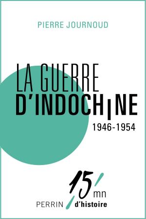 Cover of the book La guerre d'Indochine 1946-1954 by Arash DERAMBARSH, Éric de La CHESNAIS