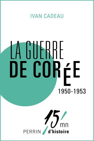 Cover of the book La guerre de Corée 1950 - 1953 by Bernard COTTRET