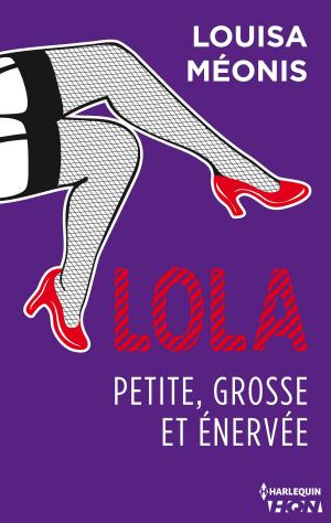 Cover of the book Lola S1.E3 - Petite, grosse et énervée by Carole Mortimer