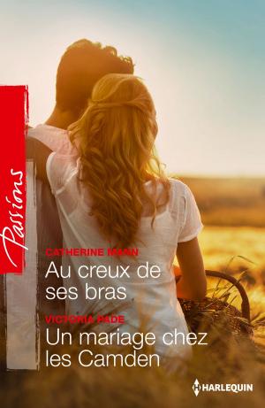Cover of the book Au creux de ses bras - Un mariage chez les Camden by Fiona Harper, Margaret Way, Raye Morgan