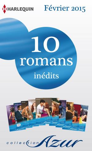 Cover of the book 10 romans Azur inédits (n°3555 à 3564 - Février 2015) by Abby Green, Joss Wood, Marguerite Kaye, Susan Stephens, Tina Beckett