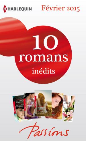 bigCover of the book 10 romans Passions inédits (n°518 à 522 - Février 2015) by 