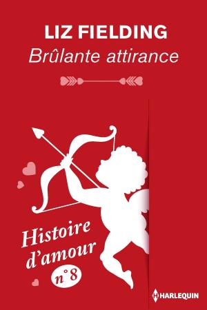 Cover of the book Brûlante attirance - Histoire d'amour n° 8 by Jennifer McKenzie