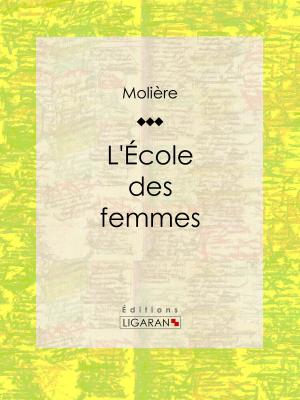 Cover of the book L'Ecole des femmes by Alfred de Musset, Ligaran