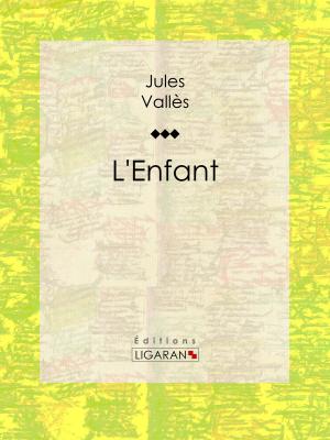 Cover of the book L'Enfant by Ernest Renan, Ligaran