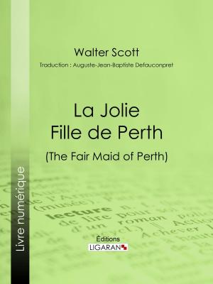 Cover of the book La Jolie Fille de Perth by Émile Augier, Édouard Foussier, Ligaran