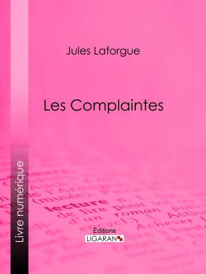 Cover of the book Les Complaintes by Pierre Corneille, Paul Planat, Ligaran