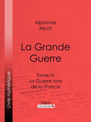 Cover of the book La Grande Guerre by Ernest Fouinet, Ligaran