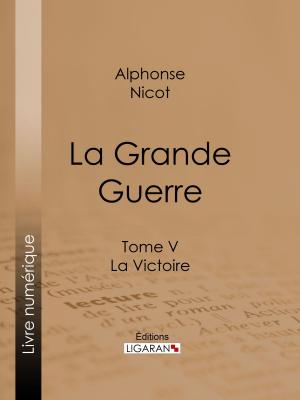 Cover of the book La Grande Guerre by Edouard Pouyat, Ligaran