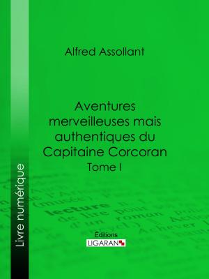 Cover of the book Aventures merveilleuses mais authentiques du Capitaine Corcoran by Pierre Loti, Ligaran