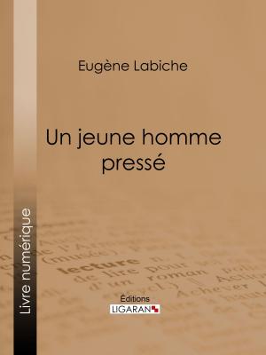 Cover of the book Un jeune homme pressé by Albert Farges, Ligaran