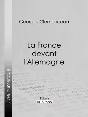 Cover of the book La France devant l'Allemagne by Marceline Valmore, Ligaran
