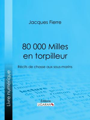 Cover of the book 80 000 Milles en torpilleur by Octave Mirbeau, Ligaran