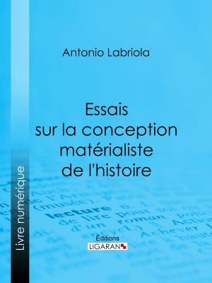 Cover of the book Essais sur la conception matérialiste de l'histoire by Sarah Bernhardt, Ligaran