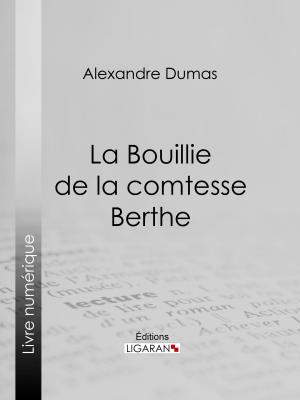 Cover of the book La Bouillie de la comtesse Berthe by André-Robert Andréa de Nerciat, Guillaume Apollinaire, Ligaran