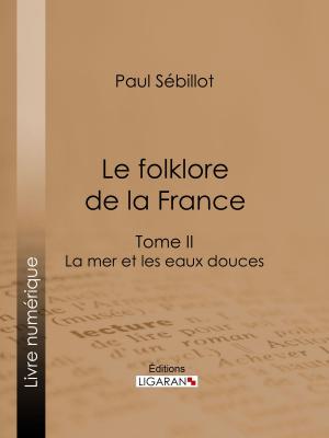 Cover of the book Le Folk-Lore de la France by Édouard Corbière, Ligaran