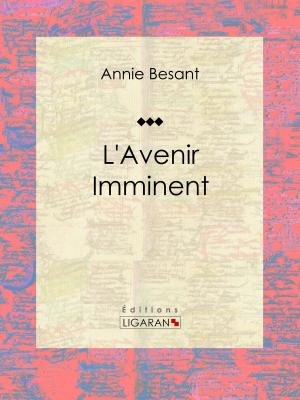 Cover of the book L'Avenir Imminent by Augustin Cabanès, Ligaran