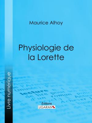 Cover of the book Physiologie de la Lorette by Albert Blanquet, Ligaran