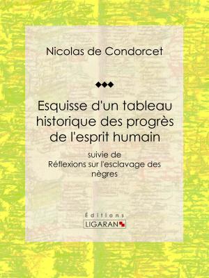 Cover of the book Esquisse d'un tableau historique des progrès de l'esprit humain by Denis Diderot, Jean Le Rond d'Alembert