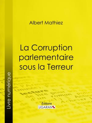 Cover of the book La Corruption parlementaire sous la Terreur by Anatole France, Ligaran