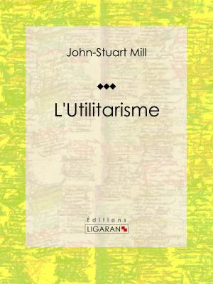 Cover of the book L'Utilitarisme by Pierre Bernard, Ligaran