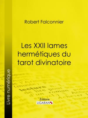 Cover of the book Les XXII Lames Hermétiques du Tarot divinatoire by Léon Renard, M. Rapine