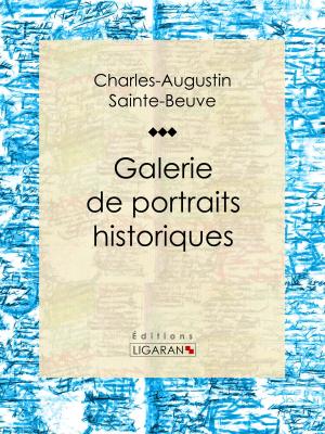 Cover of the book Galerie de portraits historiques by Pierre-Augustin Caron de Beaumarchais, Louis Moland, Ligaran